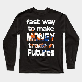 Fastest Way to Make Money Long Sleeve T-Shirt